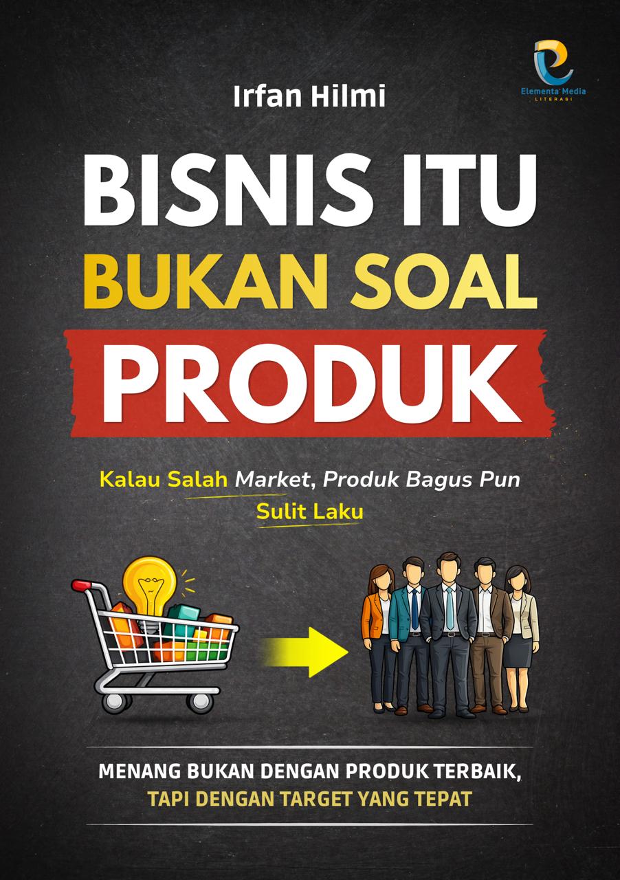 Bisnis itu Bukan Soal Produk: Kalau Salah Market, Produk Bagus Pun Sulit Laku